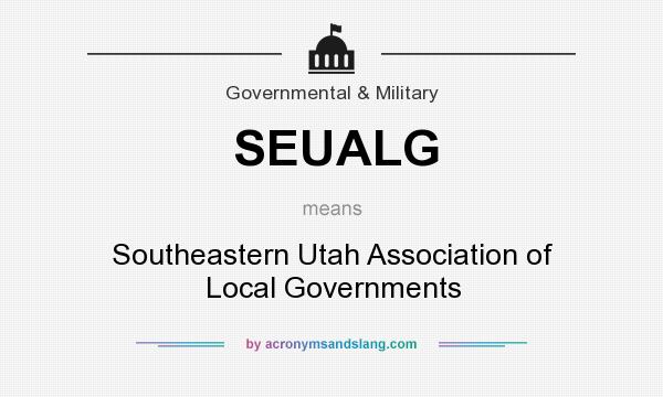 What does SEUALG mean? It stands for Southeastern Utah Association of Local Governments