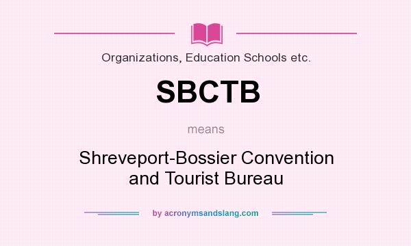 What does SBCTB mean? It stands for Shreveport-Bossier Convention and Tourist Bureau