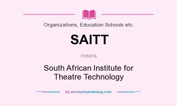 What does SAITT mean? It stands for South African Institute for Theatre Technology