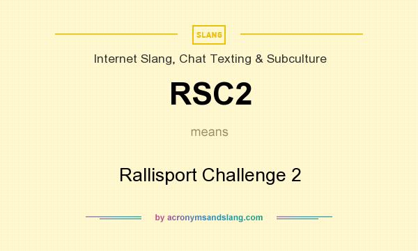 What does RSC2 mean? It stands for Rallisport Challenge 2