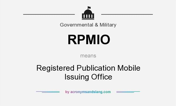 What does RPMIO mean? It stands for Registered Publication Mobile Issuing Office