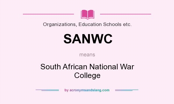 What does SANWC mean? It stands for South African National War College