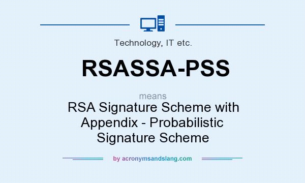 What does RSASSA-PSS mean? It stands for RSA Signature Scheme with Appendix - Probabilistic Signature Scheme