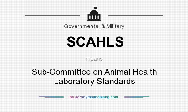 What does SCAHLS mean? It stands for Sub-Committee on Animal Health Laboratory Standards