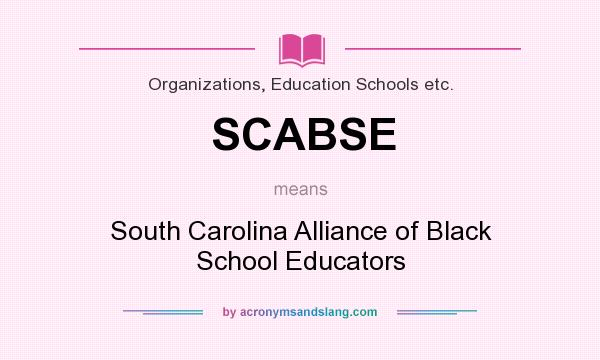 What does SCABSE mean? It stands for South Carolina Alliance of Black School Educators