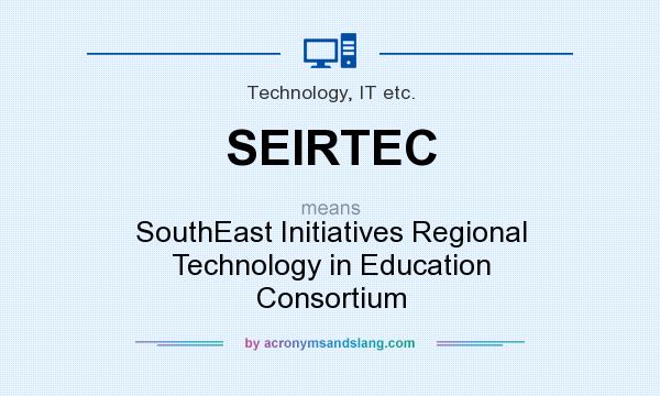 What does SEIRTEC mean? It stands for SouthEast Initiatives Regional Technology in Education Consortium