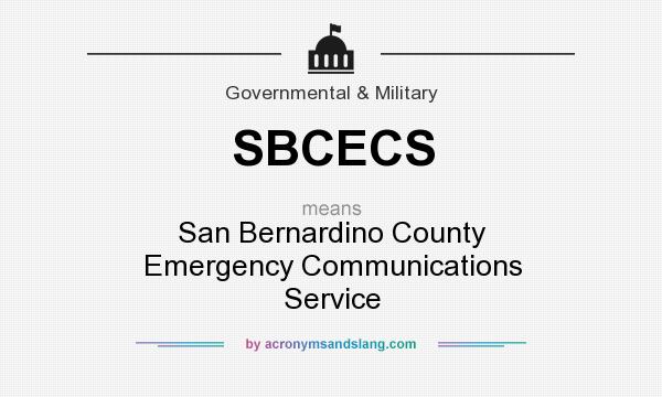 What does SBCECS mean? It stands for San Bernardino County Emergency Communications Service