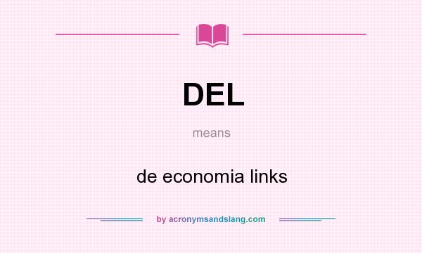 What does DEL mean? It stands for de economia links
