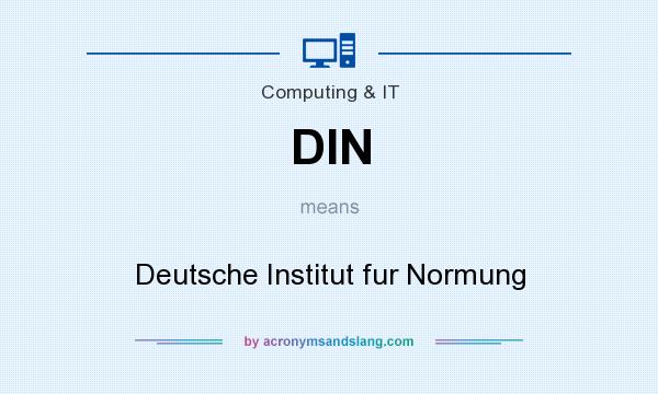 What does DIN mean? It stands for Deutsche Institut fur Normung