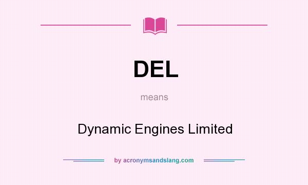What does DEL mean? It stands for Dynamic Engines Limited