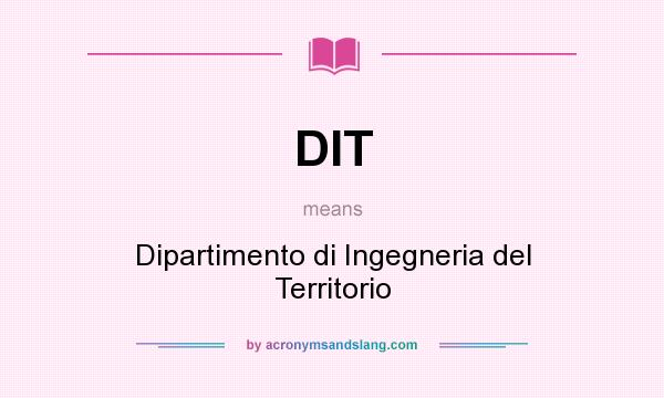 What does DIT mean? It stands for Dipartimento di Ingegneria del Territorio