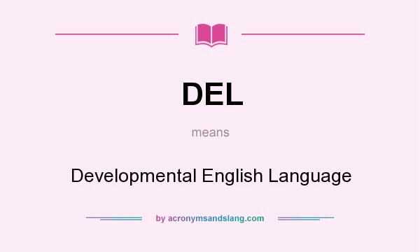 What does DEL mean? It stands for Developmental English Language