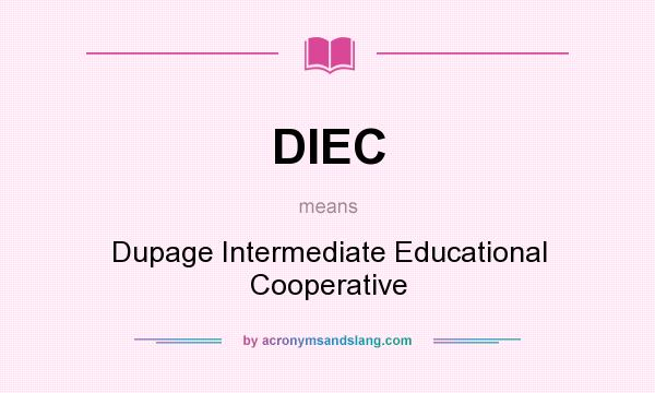 What does DIEC mean? It stands for Dupage Intermediate Educational Cooperative
