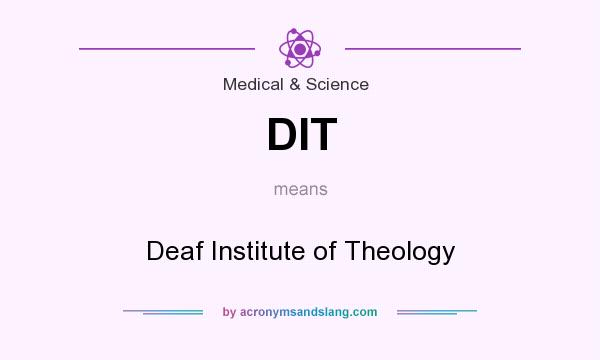 What does DIT mean? It stands for Deaf Institute of Theology