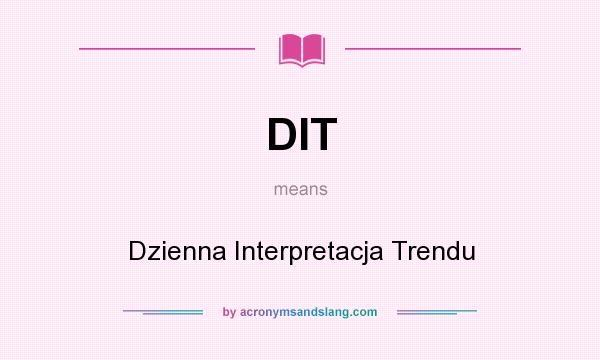What does DIT mean? It stands for Dzienna Interpretacja Trendu