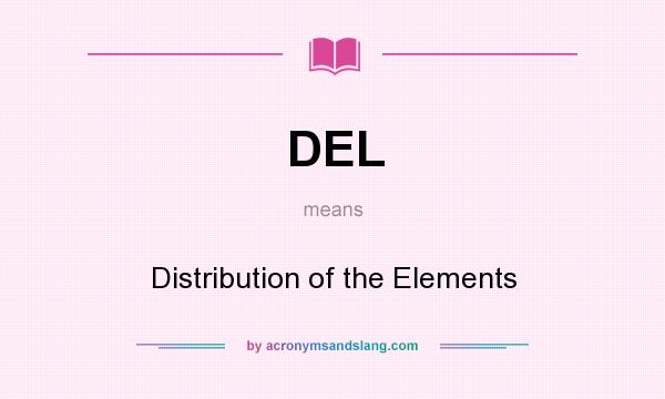 What does DEL mean? It stands for Distribution of the Elements