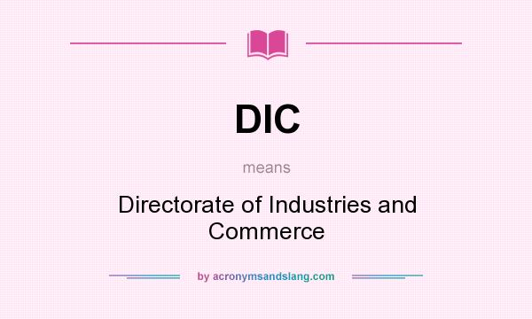 What does DIC mean? It stands for Directorate of Industries and Commerce