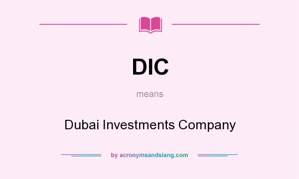 What does DIC mean? It stands for Dubai Investments Company