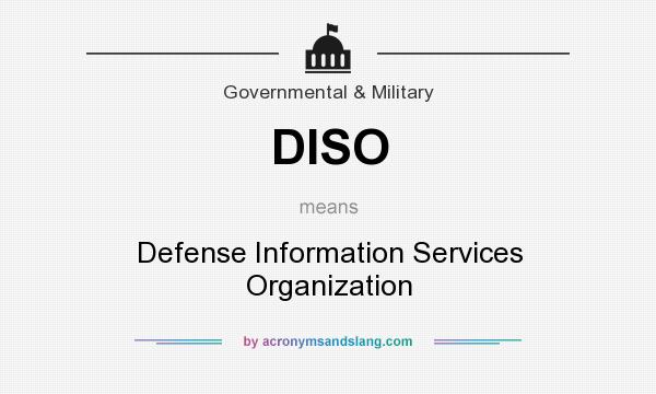 What does DISO mean? It stands for Defense Information Services Organization