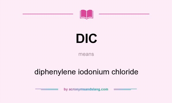 What does DIC mean? It stands for diphenylene iodonium chloride