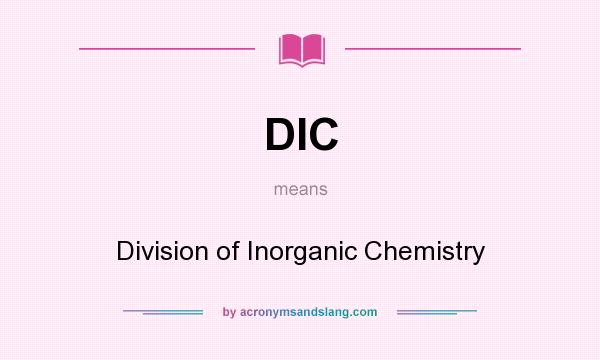What does DIC mean? It stands for Division of Inorganic Chemistry
