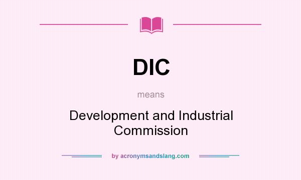 What does DIC mean? It stands for Development and Industrial Commission