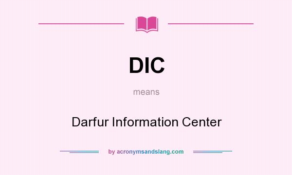 What does DIC mean? It stands for Darfur Information Center