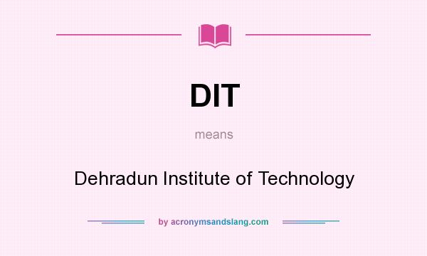 What does DIT mean? It stands for Dehradun Institute of Technology