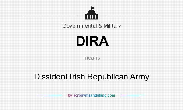 What does DIRA mean? It stands for Dissident Irish Republican Army