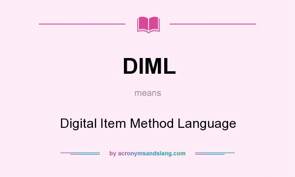 What does DIML mean? It stands for Digital Item Method Language