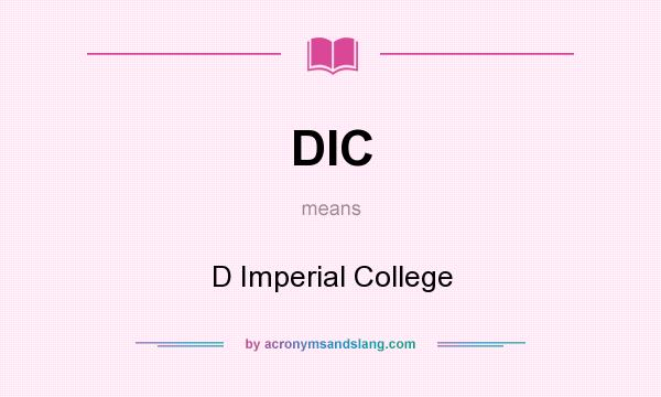 What does DIC mean? It stands for D Imperial College