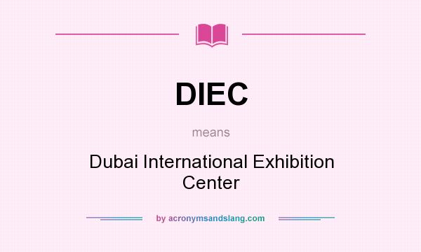What does DIEC mean? It stands for Dubai International Exhibition Center