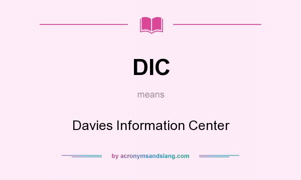 What does DIC mean? It stands for Davies Information Center