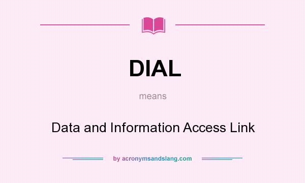 What does DIAL mean? It stands for Data and Information Access Link