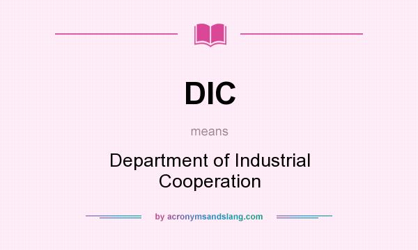 What does DIC mean? It stands for Department of Industrial Cooperation