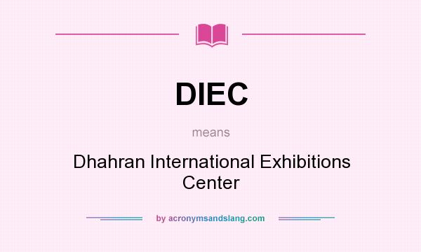 What does DIEC mean? It stands for Dhahran International Exhibitions Center