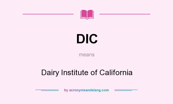 What does DIC mean? It stands for Dairy Institute of California
