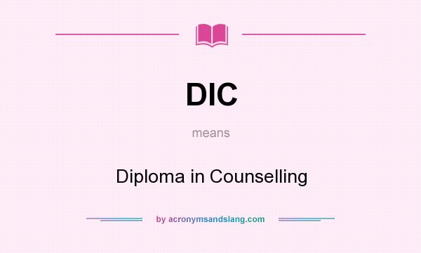 What does DIC mean? It stands for Diploma in Counselling