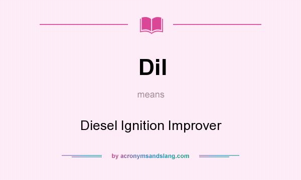What does DiI mean? It stands for Diesel Ignition Improver