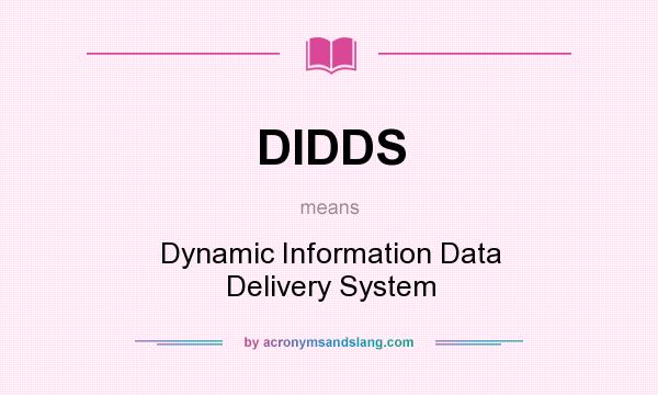What does DIDDS mean? It stands for Dynamic Information Data Delivery System