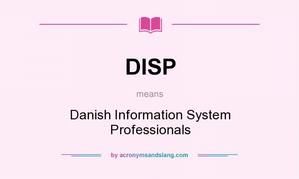 What does DISP mean? It stands for Danish Information System Professionals