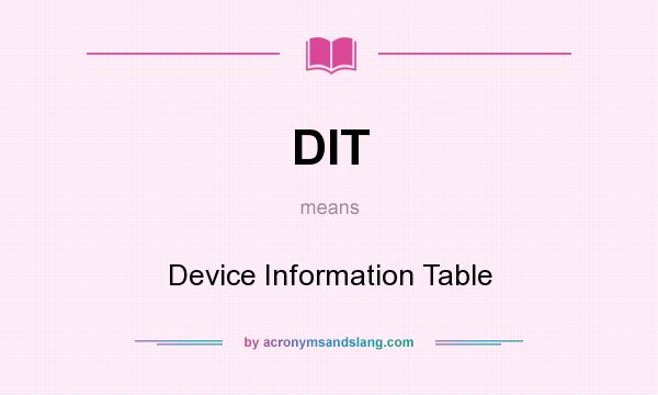What does DIT mean? It stands for Device Information Table