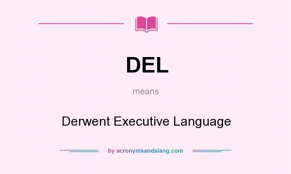 What does DEL mean? It stands for Derwent Executive Language