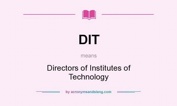 What does DIT mean? It stands for Directors of Institutes of Technology