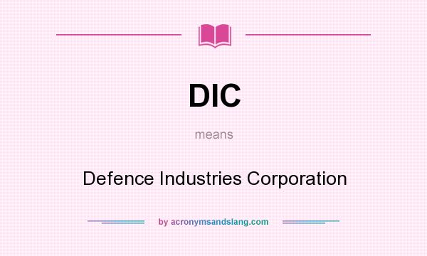 What does DIC mean? It stands for Defence Industries Corporation