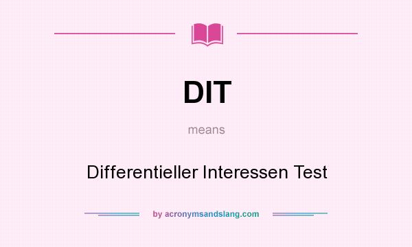What does DIT mean? It stands for Differentieller Interessen Test