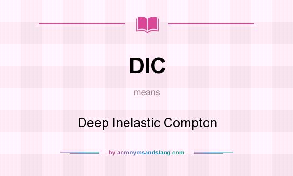What does DIC mean? It stands for Deep Inelastic Compton