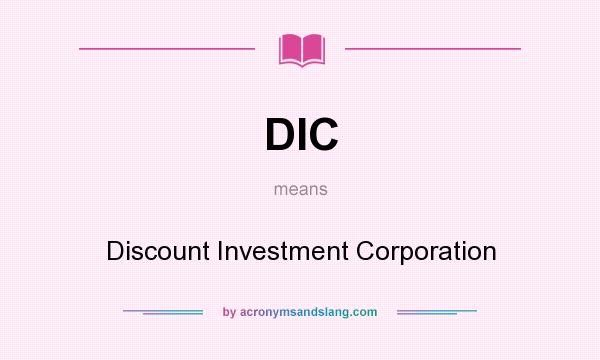 What does DIC mean? It stands for Discount Investment Corporation