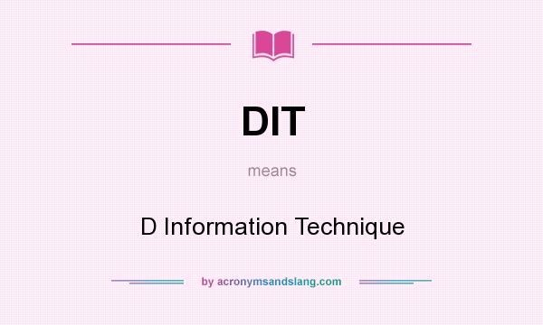What does DIT mean? It stands for D Information Technique