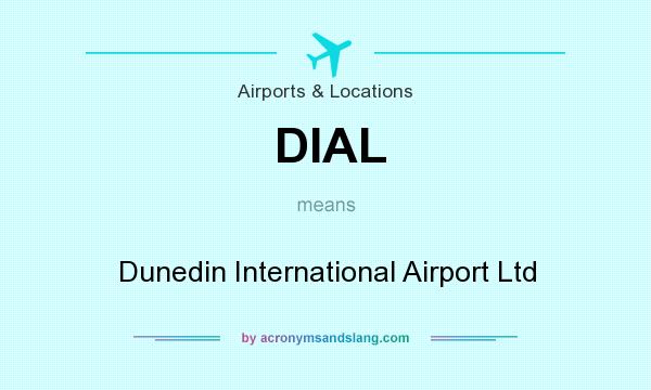 What does DIAL mean? It stands for Dunedin International Airport Ltd